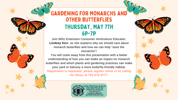 Flyer for Gardening for Monarchs and other Butterflies program that links to event registration (May 7th 6:00-7:00 pm)
