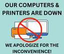 OUR COMPUTERS & PRINTERS ARE DOWN.png