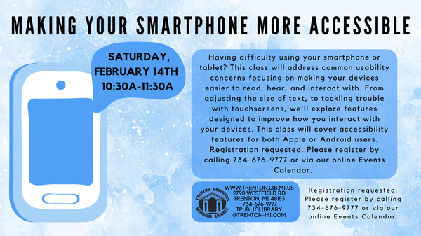 Making your Smartphone More Accessible Make Your Smartphone More Accessible program on February 14th, 10:30-11:30