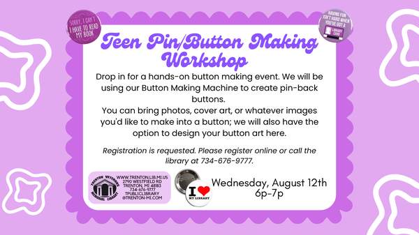 Wednesday August 17th from 6-7 p.m. we will have a teen button/pin making workshop.