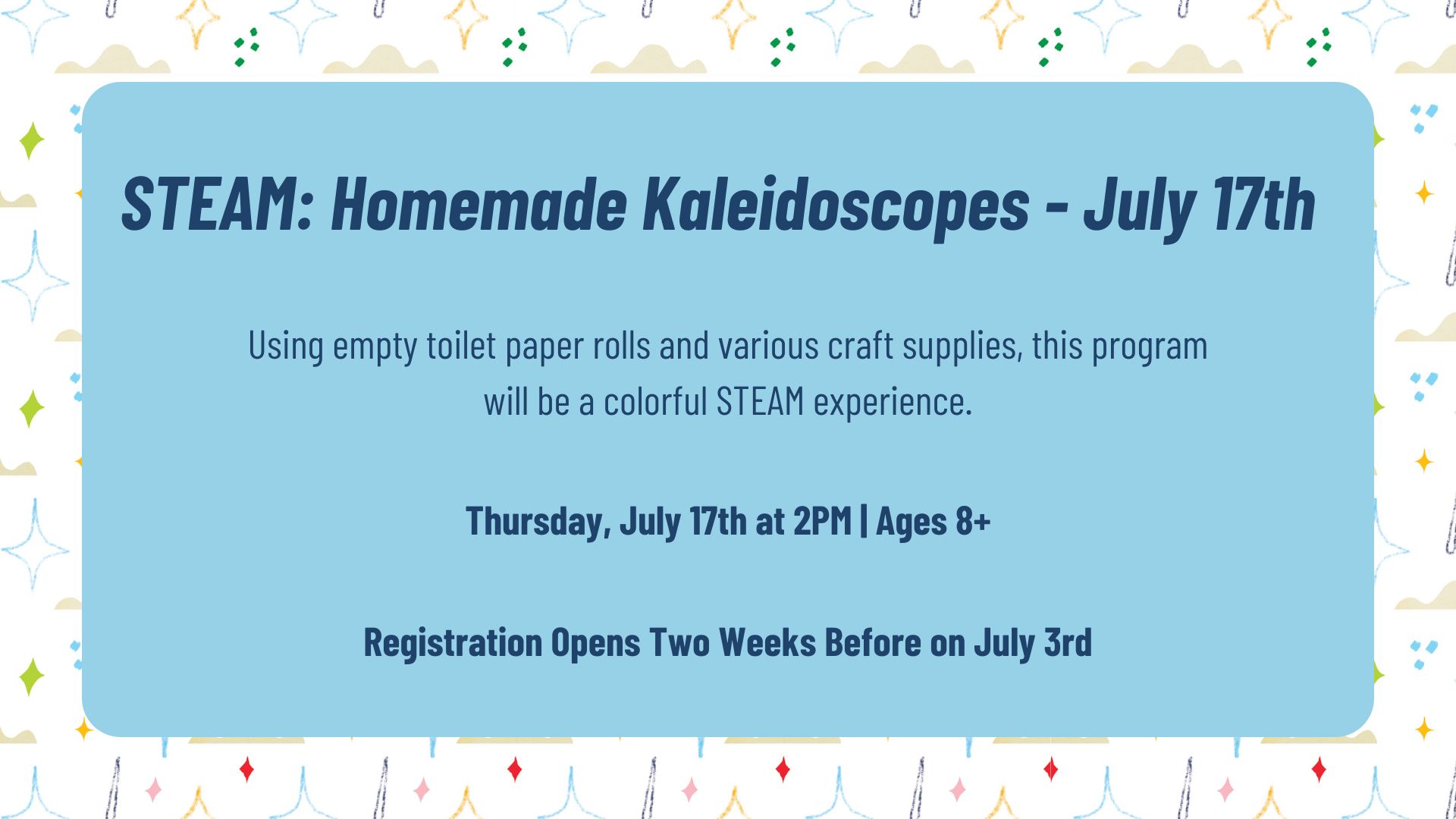 STEAM: Homemade Kaleidoscopes A flyer that links to the event registration